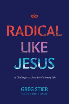 Paperback Radical Like Jesus: 21 Challenges to Live a Revolutionary Life Book