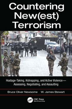 Paperback Countering New(est) Terrorism: Hostage-Taking, Kidnapping, and Active Violence -- Assessing, Negotiating, and Assaulting Book