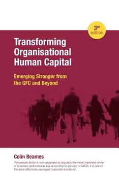Paperback Transforming Organisational Human Capital - Emerging Stronger from the Gfc and Beyond - 3rd Edition Book