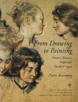 Hardcover From Drawing to Painting: Poussin, Watteau, Fragonard, David, and Ingres Book