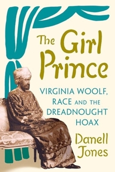 Paperback The Girl Prince: Virginia Woolf, Race and the Dreadnought Hoax Book