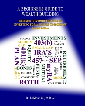 Paperback A Beginners Guide To Wealth Building: Defined Contribution Plans Investing For A Secure Tomorrow Book