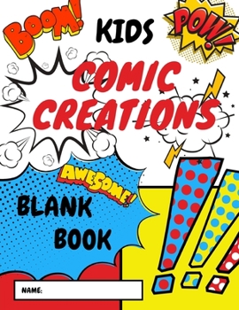 Paperback Kids Comic Book Creations: Kids Comic Book Creations: Create Your Own Comics With This Blank Comic Book Journal Notebook:100 Pages Large Big 8.5" Book