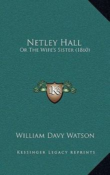 Paperback Netley Hall: Or The Wife's Sister (1860) Book