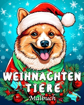 Weihnachten Tiere Malbuch: 55 niedliche Tier Motive zum Stressabbau und Entspannung (German Edition)