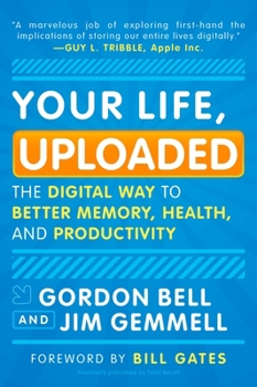 Paperback Your Life, Uploaded: The Digital Way to Better Memory, Health, and Productivity Book
