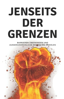 Paperback Jenseits der Grenzen: Barrieren überwinden und außergewöhnliche Ergebnisse erzielen [German] Book