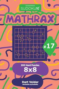 Paperback Sudoku Mathrax - 200 Hard Puzzles 8x8 (Volume 17) Book