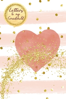 Letters to my Grandchild: Grandparents to Grandchildren Memory Book, Writing Journal,  lined Notebook to write in