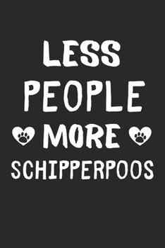 Paperback Less People More SchipperPoos: Lined Journal, 120 Pages, 6 x 9, Funny SchipperPoo Gift Idea, Black Matte Finish (Less People More SchipperPoos Journa Book