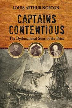 Captains Contentious: The Dysfunctional Sons of the Brine (Studies in Maritime History) - Book  of the Studies in Maritime History