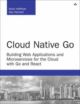 Paperback Cloud Native Go: Building Web Applications and Microservices for the Cloud with Go and React Book