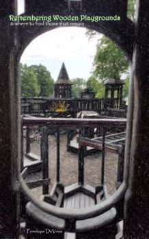 Paperback Remembering Wooden Playgrounds: & where to find those that remain Book