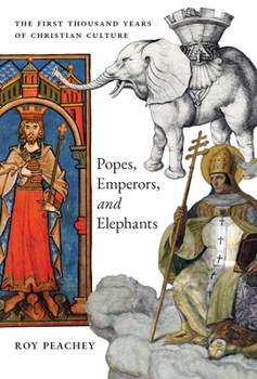 Hardcover Popes, Emperors, and Elephants: The First Thousand Years of Christian Culture Book