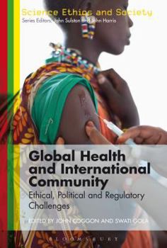 Hardcover Global Health and International Community: Ethical, Political and Regulatory Challenges Book