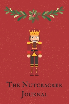 The Nutcracker Journal: Christmas Gift For Ballet Dancer: College Lined Notebook + Coloring Book Pages - Unique Present Idea For Young Ballerina