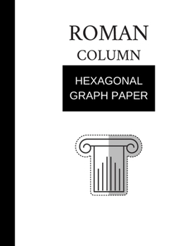 hexagonal graph paper roman column: hexagonal graph paper  (8.5'' x 11'') 120 pages