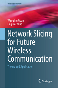 Hardcover Network Slicing for Future Wireless Communication: Theory and Application Book