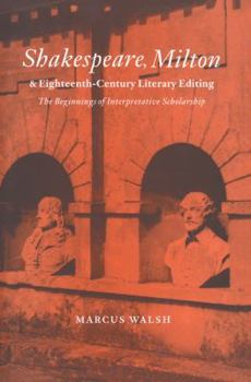 Paperback Shakespeare, Milton and Eighteenth-Century Literary Editing: The Beginnings of Interpretative Scholarship Book