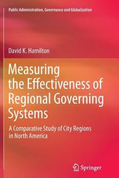 Paperback Measuring the Effectiveness of Regional Governing Systems: A Comparative Study of City Regions in North America Book