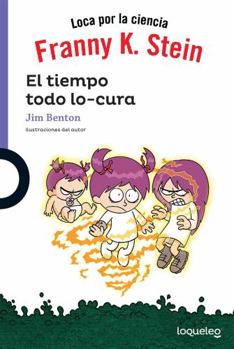 Paperback Franny K Stein. El Tiempo Todo Lo-Cura (4) [Spanish] Book