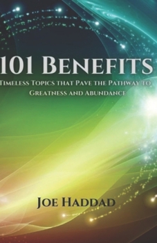 Paperback 101 Benefits: Timeless Topics that Pave the Pathway to Greatness and Abundance Book