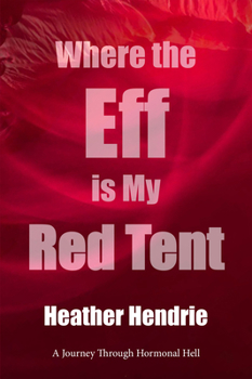 Paperback Where the Eff Is My Red Tent?: On Periods, Pmdd and Hormone Hell Book