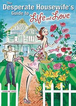 Paperback The Desperate Housewife's Guide to Life and Love Book