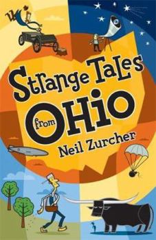 Paperback Strange Tales from Ohio: True Stories of Remarkable People, Places, and Events in Ohio History Book