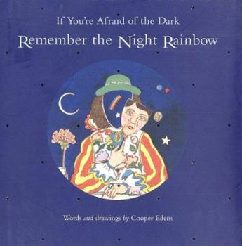 Hardcover If You're Afraid of the Dark, Remember the Night Rainbow Book