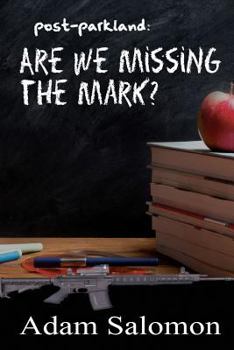 Paperback Post-Parkland: Are We Missing The Mark? Book