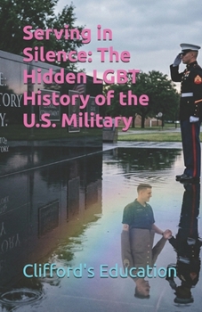Serving in Silence: The Hidden LGBT History of the U.S. Military