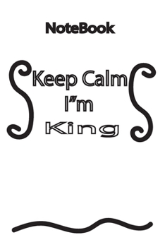 Paperback NoteBook - Keep Calm I m king: high quality - 120 pages Book