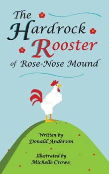 Paperback The Hardrock Rooster of Rose-Nose Mound Book