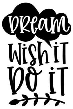 Dream Wish It Do It: Lined Blank Notebook Journal With Funny Sassy Sayings, Great Gifts For Coworkers, Employees, Women, And Family