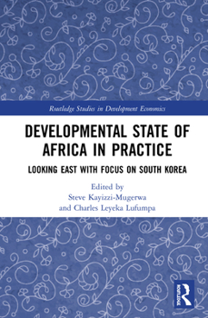 Hardcover Developmental State of Africa in Practice: Looking East with Focus on South Korea Book