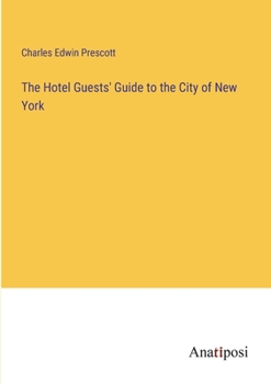 The Hotel Guests' Guide to the City of New York