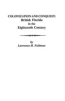 Paperback Colonization and Conquest: British Florida in the Eighteenth Century Book