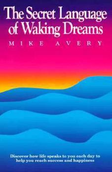 Paperback The Secret Language of Waking Dreams Book