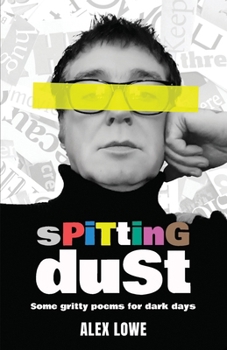Paperback Spitting Dust: Some Gritty Poems for Dark Days Book