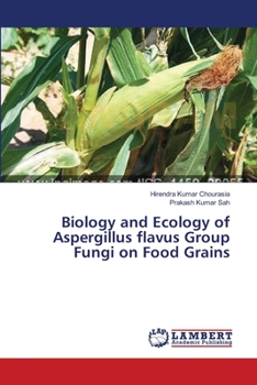 Paperback Biology and Ecology of Aspergillus flavus Group Fungi on Food Grains Book