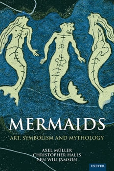 Hardcover Mermaids: Art, Symbolism and Mythology Book