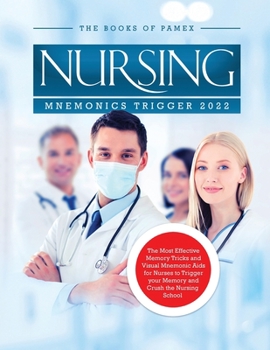 Paperback Nursing Mnemonics Trigger 2022: The Most Effective Memory Tricks and Visual Mnemonic Aids for Nurses to Trigger your Memory and Crush the Nursing Scho Book