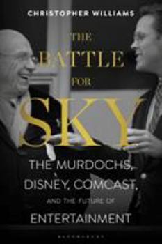 Hardcover The Battle for Sky: The Murdochs, Disney, Comcast and the Future of Entertainment Book