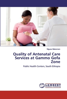 Paperback Quality of Antenatal Care Services at Gammo Gofa Zone Book