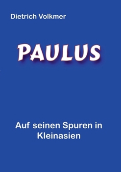 Paulus: Auf seinen Spuren in Kleinasien (German Edition)
