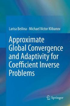 Hardcover Approximate Global Convergence and Adaptivity for Coefficient Inverse Problems Book