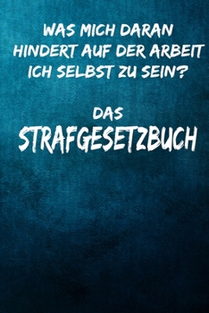 Paperback Was mich daran hindert auf der Arbeit ich selbst zu sein? Das Strafgesetzbuch: Terminplaner 2020 mit lustigem Spruch - Geschenk f?r B?ro, Arbeitskolle [German] Book