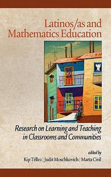 Hardcover Latinos/As and Mathematics Education: Research on Learning and Teaching in Classrooms and Communities (Hc) Book