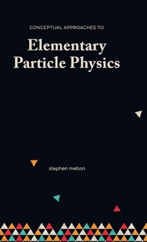 Conceptual Approaches to Elementary Particle Physics